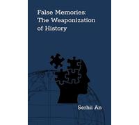 False Memories: The Weaponization of History