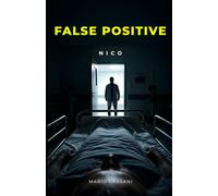 False Positive: A Neurodivergent Medical Thriller (The Nico Investigations)