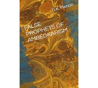 FALSE PROPHETS OF AMBEDKARISM