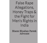 False Rape Allegations, Honey Traps & the Fight for Men’s Rights in India