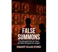 False Summons: They Brought Him to Court. But Who Brought the Judge?: 3 (The Shadow State: Truth on Trial)