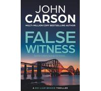 False Witness: A BRAND NEW heart-racing thriller from John Carson for 2026 (DCI Liam Brodie, 2)