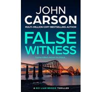 False Witness: A BRAND NEW heart-racing thriller from John Carson for 2026 (DCI Liam Brodie, 2)