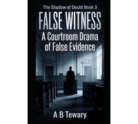 FALSE WITNESS: A Courtroom Drama of False Evidence: 3 (THE SHADOW OF DOUBT)