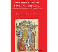 Falsedad documental y falsedad testimonial: Estudio histórico-jurídico de dos tipos delictivos (SIN COLECCION)