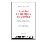 Falsedad en tiempos de guerra: Mentiras propagandísticas de la Primera Guerra Mundial: 16 (Ensayo)
