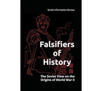Falsifiers of History: The Soviet View on the Origins of World War II