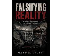 Falsifying Reality: The New White House and the Politics of Falsehood