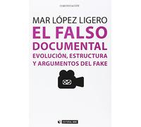 Falso Documental, El. Evolución, Estructura Y Argumentos Del Fake: 386 (Manuales)