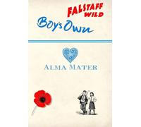 Falstaff Wild's Boy's Own Alma Mater: 3 (The Continuing Adventures of Falstaff Wild)