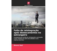 Falta de reintegração após destacamentos no estrangeiro: Consequências da falta de reintegração e perceções a esse respeito por parte dos afetados numa empresa austríaca