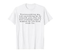 Falta de respeto pero esperando que te respete Camiseta