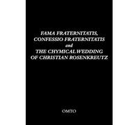 Fama Fraternitatis, Confessio Fraternitatis and The Chymical Wedding of Christian Rosenkreutz (OMTO Series on Esotericism and Spirituality)