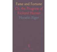 Fame and Fortune: Or, the Progress of Richard Hunter