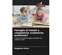 Famiglia di fratelli e competenze scolastiche preliminari: L'influenza dei fratelli maggiori sui bambini che iniziano la scuola