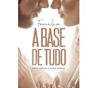 FAMÍLIA A BASE DE TUDO - PABLO MARÇAL E CAROL MARÇAL