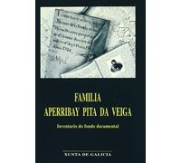 Familia Aperribay Pita Da Veiga. Inventario Do Fondo Docum/Colec. Arquivos de Ga