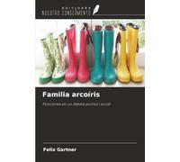 Familia arcoíris: Posiciones en un debate político-social