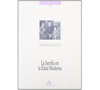 FAMILIA EN LA EDAD MODERNA, LA (Cuadernos de historia)