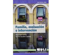 Familia, Evaluación E Intervención-2ª Edic: 3 (Educación, orientación y terapia familiar)