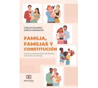 Familia, Familias y Constitución: Asuntos contemporáneos del Derecho de Familia en Colombia