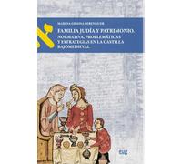 Familia judía y patrimonio: normativa, problemáticas y estrategias en la Castilla bajomedieval (Textos y culturas judías)
