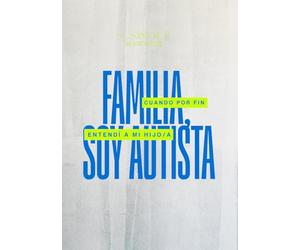 Familia, soy autista: Cuando por fin entendí a mi hijo/a (Autismo en adultos)