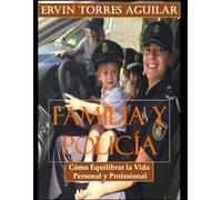 Familia y Policía: Cómo Equilibrar la Vida Personal y Profesional
