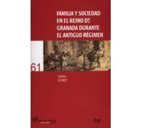 Familia Y Sociedad En El Reino De Granada Durante El Antiguo Régimen