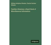 Familiar Allusions: a Hand-Book of Miscellaneous Information