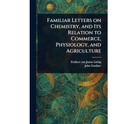 Familiar Letters on Chemistry, and Its Relation to Commerce, Physiology, and Agriculture