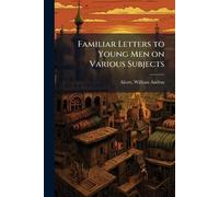 Familiar Letters to Young Men on Various Subjects