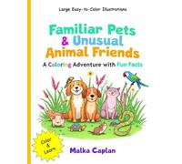 Familiar Pets & Unusual Animal Friends: A Coloring Adventure with Fun Facts | Kids Ages 4-10 | Educational Color & Learn Animal Book | 27 Single-Sided Pages