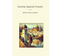 Familiar Spanish Travels (Classic Books)