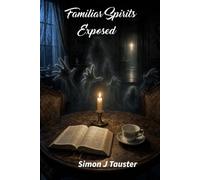 Familiar Spirits Exposed: A Biblical Examination of Mediums, Deception, and the Unseen World