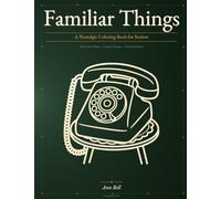 Familiar Things: Nostalgic 1950s & 1960s Coloring Book for Seniors with Caregiver Conversation Prompts Bold Easy Large Print Vintage Objects for ... Connection. A Dignified Gift for a loved one