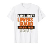 Familiaridad Baja Guardia | Regalo de campaña de concientización sobre Seguridad Camiseta