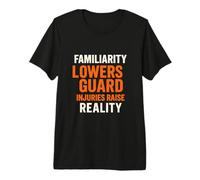 Familiaridad Baja Guardia | Regalo de campaña de concientización sobre Seguridad Camiseta Premium