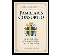 Familiaris Consortio - On the Role of the Christian Family in the Modern World: 3 (Cartas dos Papas)