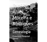 Famílias Alves, Moreira e Rodrigues: Genealogia