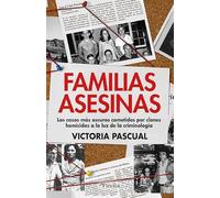 FAMILIAS ASESINAS: Los casos más oscuros cometidos por clanes homicidas a la luz de la criminología (Divulgación histórica)