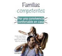 Familias competentes. Por una convivencia confortable en casa (Guías para padres y madres)