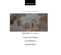 Familias da Ilha Terceira - Vol. V (3.a edição): Enes / Froes - Os Parreiras - Os Romeiros (Familias da Ilha Terceira (3.a edição))