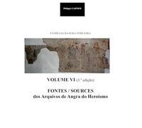 Familias da Ilha Terceira - Vol. VI (3;a edição): Fontes (Familias da Ilha Terceira (3.a edição))