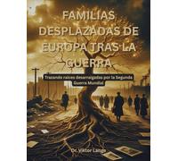 Familias desplazadas de Europa tras la guerra: Trazando raíces desarraigadas por la Segunda Guerra Mundial