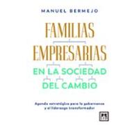 FAMILIAS EMPRESARIAS EN LA SOCIEDAD DEL CAMBIO: Agenda estratégica para la gobernanza y el liderazgo transformador (Acción Empresarial)