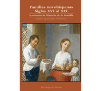 FAMILIAS NOVOHISPANAS. Siglos XVI al XIX. Seminario de Historia de la Familia Centro de Estudios Históricos