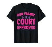 Familias, Profesionales legales - Our Family Is Court Approved Camiseta