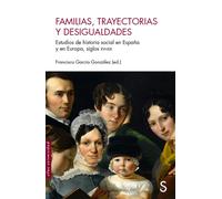 Familias, trayectorias y desigualdades. Estudios de historia social en España y en Europa, siglos XVI-XIX | Francisco García González