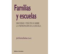 Familias y escuelas: Discursos y prácticas sobre la participación en la escuela (Biblioteca Universitaria)